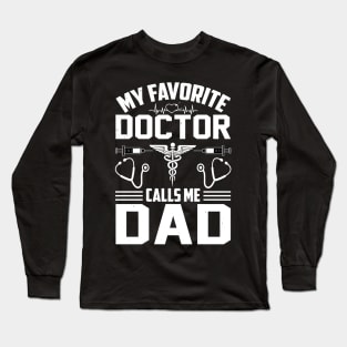 My Favorite Doctor Calls Me Dad Long Sleeve T-Shirt